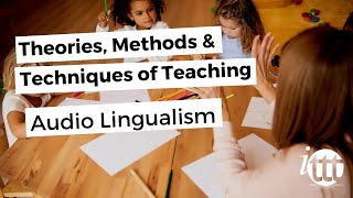 Theories, Methods & Techniques of Teaching - Audio Lingualism