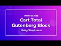 How to Add Product Cart Total Gutenberg Block Using the ShopLentor (formerly WooLentor)