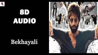 Bekhayali | 8D Audio | Kabir Singh | Shahid Kapoor | Arjit Singh