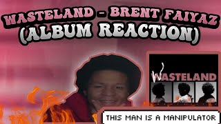 BEST ALBUM OF THE SUMMER🤔🔥| WASTELAND - BRENT FAIYAZ (ALBUM REACTION)