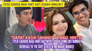 SYED SADDIQ BAGI HINT HATI SUDAH DIMILIKI? NETIZEN KOMEN NAMA BELLA ASTILLAH?🤭💗