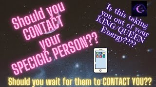 Contacting your SPECIFIC PERSON or WAIT for them to CONTACT YOU?!?!? 📲📵