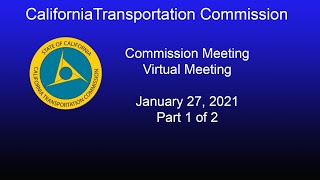 California Transportation Commission Meeting 1/27/2021 Part 1 of 2