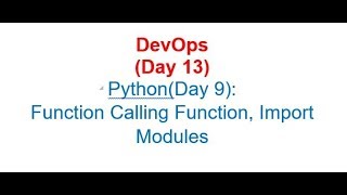 DevOps (Day 13): Python(Day 9): Nested Function, Import Modules