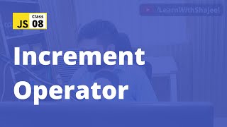 JavaScript Increment Operators | JavaScript Series