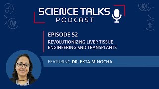 Science Talks Episode 52: Revolutionizing liver tissue engineering and transplants