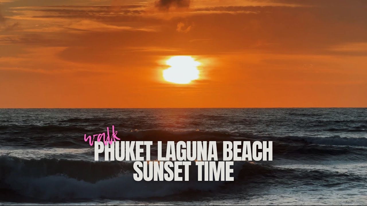 4k Walk Phuket Laguna Beach ёяпця п Meet Sunset With Me тшая п 22 Of September