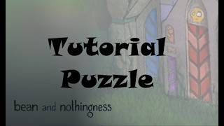 Tutorial Puzzle / Bean and Nothingness