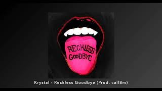 Krystal - Reckless Goodbye (Prod. call8m)