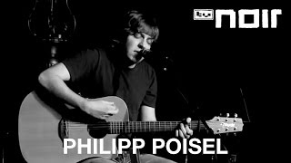 Philipp Poisel - Wo fängt dein Himmel an? (live bei TV Noir)