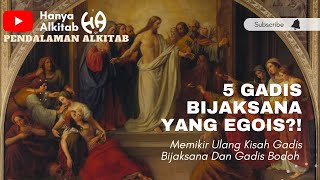 5 GADIS BIJAKSANA YANG EGOIS!? (Memikir Ulang Kisah Gadis Bijaksana dan Gadis Bodoh)