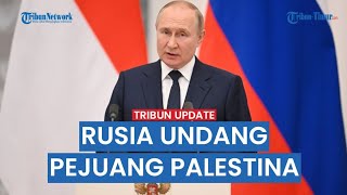Rusia Terang-terangan Dukung Faksi Palestina, Undang Pejuang Gaza ke Moksow