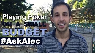 How To Play Poker on a Small Budget - Ask Alec