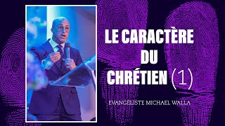 LE CARACTÈRE DU CHRÉTIEN - Evangéliste Michael WALLA