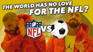 Why doesn't the WORLD love the NFL?