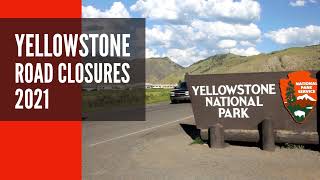 Yellowstone National Park Road Closures 2021