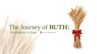 The Journey of Ruth: Hope through Hospitality (December 5, 2021)