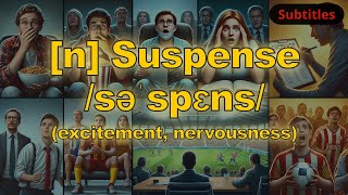 [n] Suspense meaning (excitement, nervousness) with 5 examples