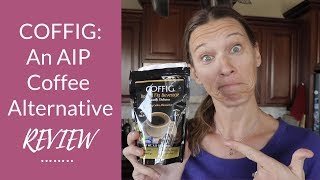 AIP Coffee Alternative - COFFIG Review