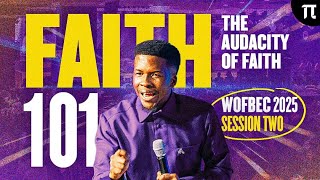 FAITH 101 | THE AUDACITY OF FAITH | WOFBEC 2025 | APOSTLE EMMANUEL IREN