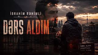 İbrahim Rəhimli - Dərs aldım   (Yeni həyat mahnısı 2026)
