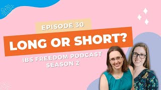 Long or Short? - IBS Freedom Podcast #130