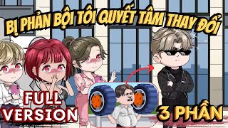 FULL VERSION | Bị Phản Bội Tôi Quyết Tâm Thay Đổi - Bơ Tiên Sinh