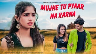 Kuch Bhi Ho Jaye | B Praak | Sad Love Story | Maahi Queen | Mujhe Tu Pyar Na Karna | Sad Song 2020
