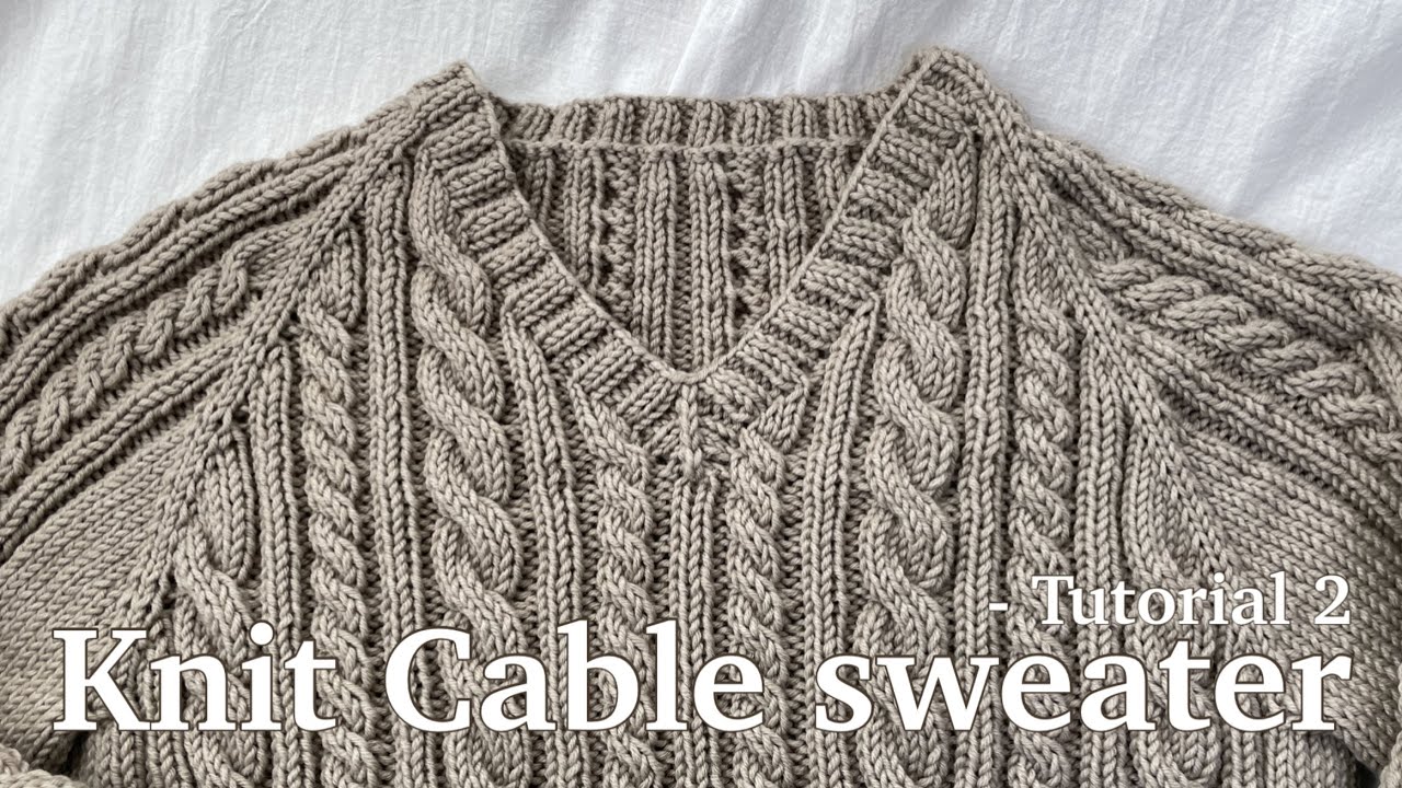 [Tutorial-2] 꽈배기 레글런 브이넥 스웨터 만들어보아요:) Knit Cable Sweater - YouTube