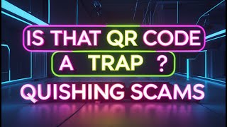 Is That QR Code a Trap? Learn About Quishing Scams