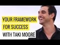 Your Framework For Success with Taki Moore