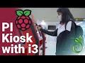 Turn Your Raspberry Pi into a Kiosk with I3 in 10 Minutes