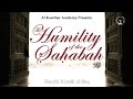 The Humility of the Sahabah - Shaykh Riyadh ul Haq