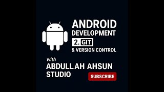 Android Dev: 2 - Git & Version Control