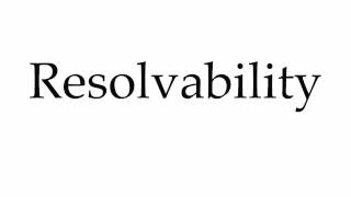 How to Pronounce Resolvability