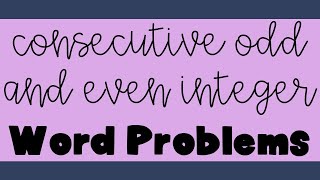 Consecutive Odd and Even Integer Word Problems