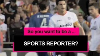 So you want to be a sports reporter?