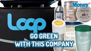 Loop Is Reducing Waste by Providing Reusable Containers For Your Favorite Products | Money