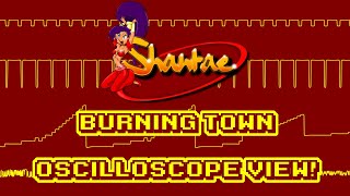 Shantae - Burning Town - In Oscilloscope View!