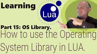 Learning Lua: Part 15 - How to use the Operating System Library in Lua