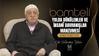 Bamteli | Yolda Dökülenler ve İnsani Davranışlar Manzûmesi | M. Fethullah Gülen | (2016/11/21)