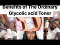 The Benefits Of The Ordinary Glycolic Acid Toner