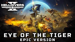 HELLDIVERS 2 - EYE OF THE TIGER (Survivor EPIC VERSION)