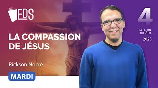 Mardi 21.01 | La compassion de Jésus | L'EDS Leçon 4 | 1 TRI 2025 avec Rickson Nobre