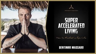 Super Accelerated Living | Best Quotes | Bentinho Massaro