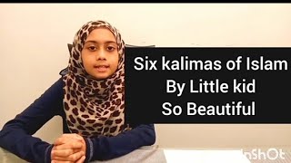 Six kalimas of Islam | Read by Little kid | Beautiful voice