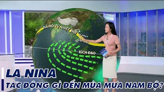 La Nina tác động gì đến mùa mưa Nam Bộ? | VTVWDB