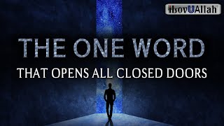 THE ONE WORD THAT OPENS ALL CLOSED DOORS