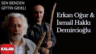 Erkan Oğur - Sen Benden Gittin Gideli / Bilinmeyenle Karşılaşmak © 2017 Kalan Müzik