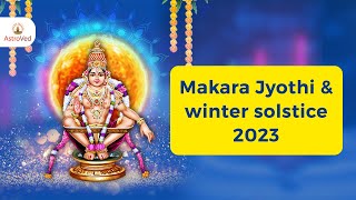 Makara Jyothi \u0026 Winter Solstice 2023